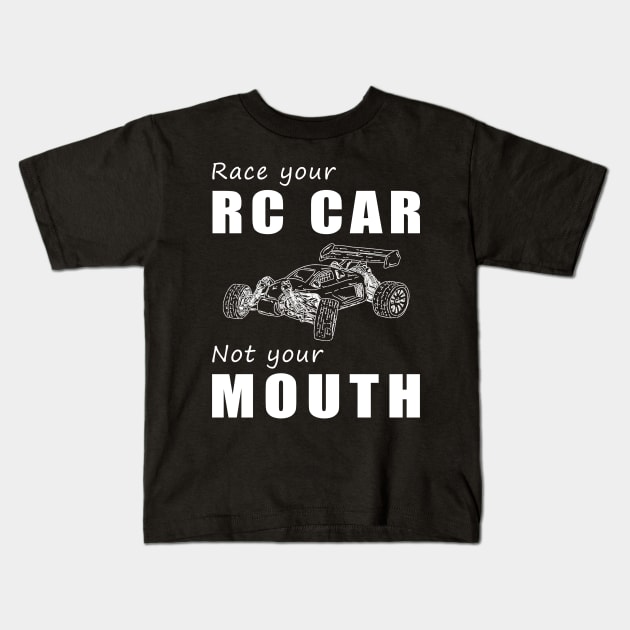 Rev Your RC Car, Not Your Mouth! Race Your RC Car, Not Just Talk! ️ Kids T-Shirt by MKGift